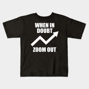 When In Doubt Zoom Out Kids T-Shirt